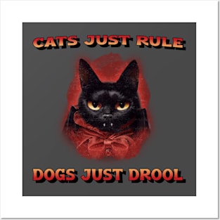 Cats rule, dogs drool Posters and Art